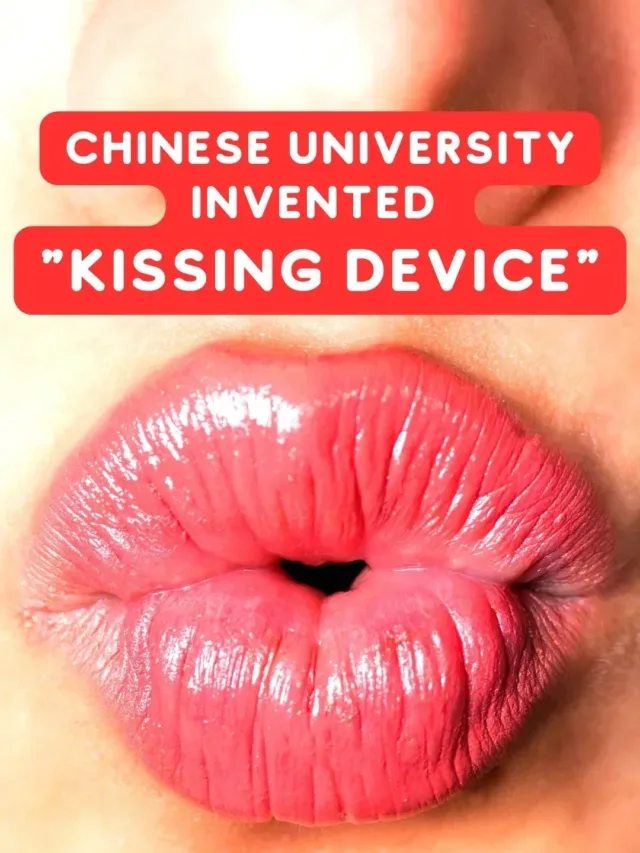 Chinese University Invented “Kissing Device”